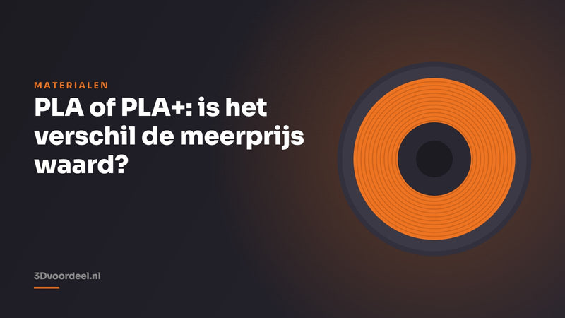 PLA of PLA+: is het verschil de meerprijs waard?